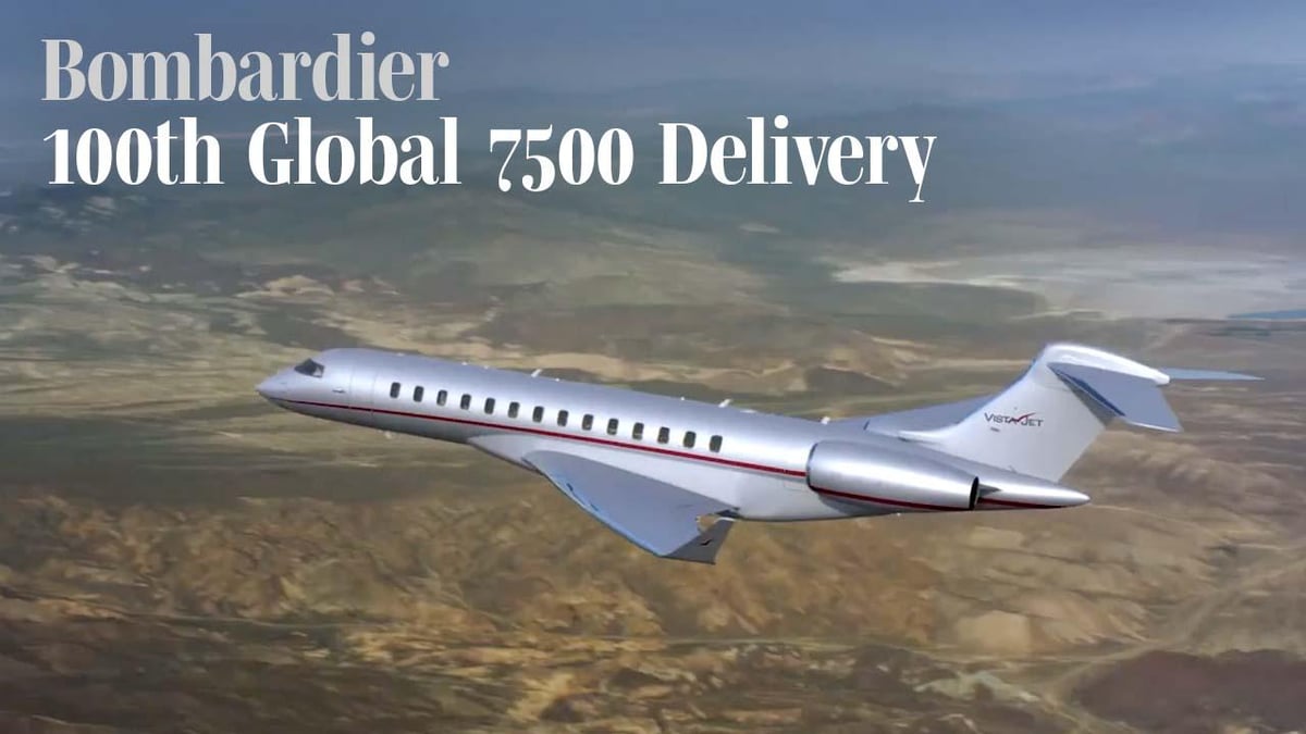 Bombardier Delivers 100th Global 7500; Milestone Jet Goes to VistaJet ...